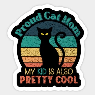 Proud Cat Mom - My Kid is also Pretty Cool Sticker